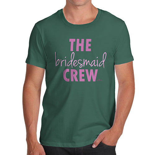 Mens Novelty T Shirt Christmas The Bridesmaid Crew Men's T-Shirt Medium Bottle Green