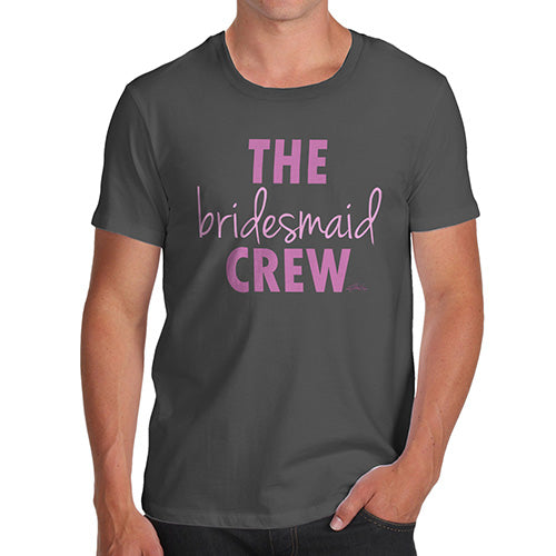 Funny Mens T Shirts The Bridesmaid Crew Men's T-Shirt Small Dark Grey