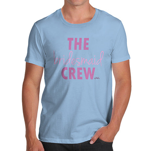 Funny Mens Tshirts The Bridesmaid Crew Men's T-Shirt Small Sky Blue