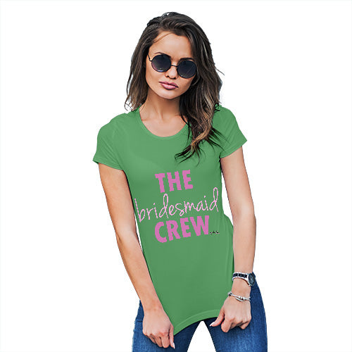 Womens Novelty T Shirt The Bridesmaid Crew Women's T-Shirt Large Green