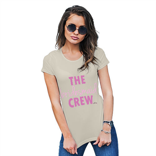 Novelty Tshirts Women The Bridesmaid Crew Women's T-Shirt Large Natural