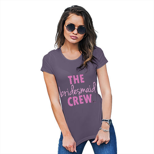 Womens T-Shirt Funny Geek Nerd Hilarious Joke The Bridesmaid Crew Women's T-Shirt Medium Plum