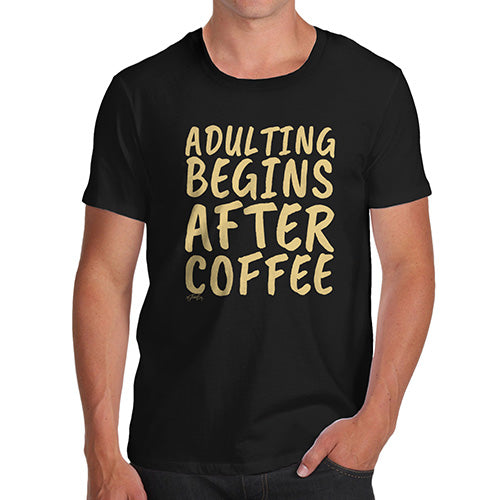 Mens Funny Sarcasm T Shirt Adulting Begins After Coffee Men's T-Shirt Small Black