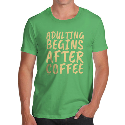 Funny Gifts For Men Adulting Begins After Coffee Men's T-Shirt Medium Green