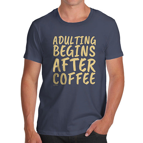 Funny T Shirts For Men Adulting Begins After Coffee Men's T-Shirt Medium Navy