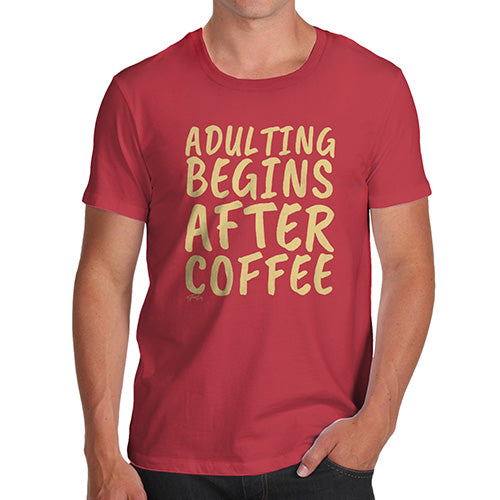 Funny T Shirts For Men Adulting Begins After Coffee Men's T-Shirt Medium Red
