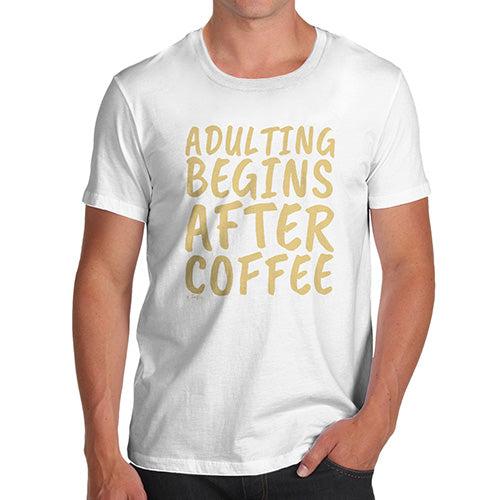 Mens Humor Novelty Graphic Sarcasm Funny T Shirt Adulting Begins After Coffee Men's T-Shirt Medium White