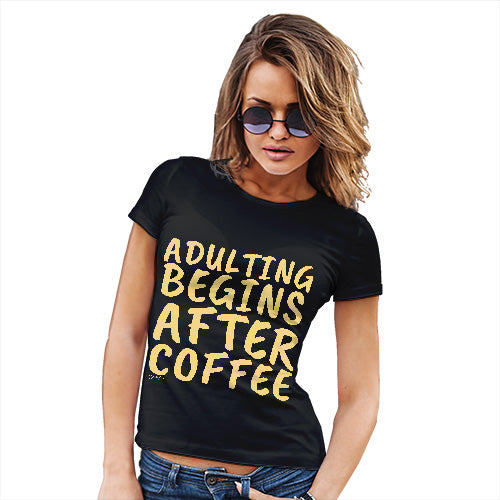 Novelty Gifts For Women Adulting Begins After Coffee Women's T-Shirt Small Black