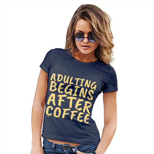 Funny T-Shirts For Women Adulting Begins After Coffee Women's T-Shirt Large Navy