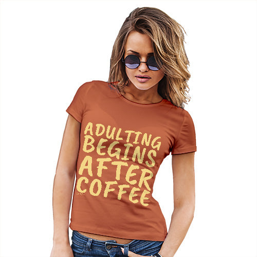 Funny Shirts For Women Adulting Begins After Coffee Women's T-Shirt X-Large Orange