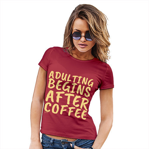 Womens T-Shirt Funny Geek Nerd Hilarious Joke Adulting Begins After Coffee Women's T-Shirt Large Red