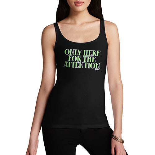 Womens Funny Tank Top Only Here For The Attention Women's Tank Top X-Large Black