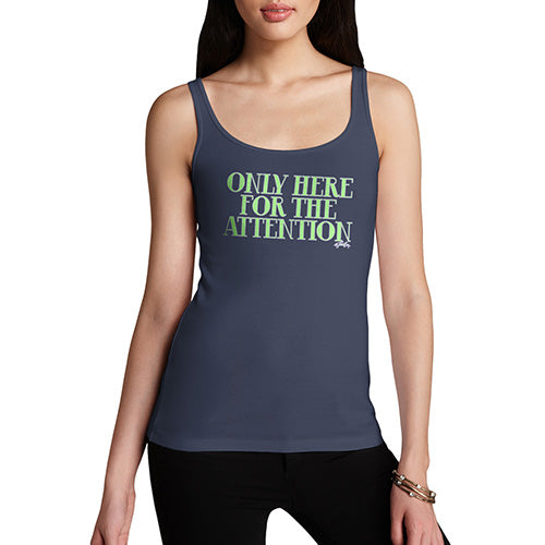 Womens Funny Tank Top Only Here For The Attention Women's Tank Top Small Navy