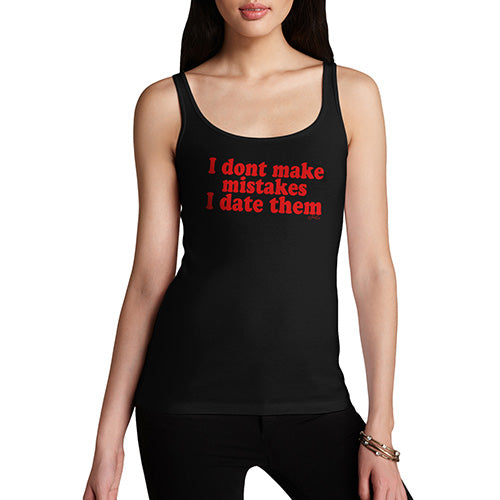 Womens Humor Novelty Graphic Funny Tank Top I Don't Make Mistakes I Date Them Women's Tank Top X-Large Black