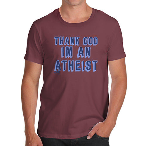 Funny Gifts For Men Thank God I'm An Atheist Men's T-Shirt Large Burgundy