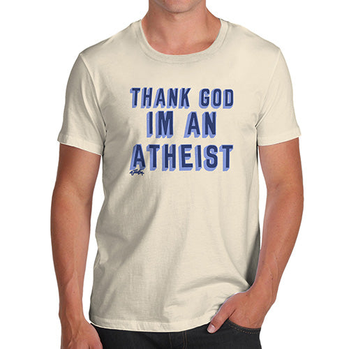 Funny Gifts For Men Thank God I'm An Atheist Men's T-Shirt X-Large Natural