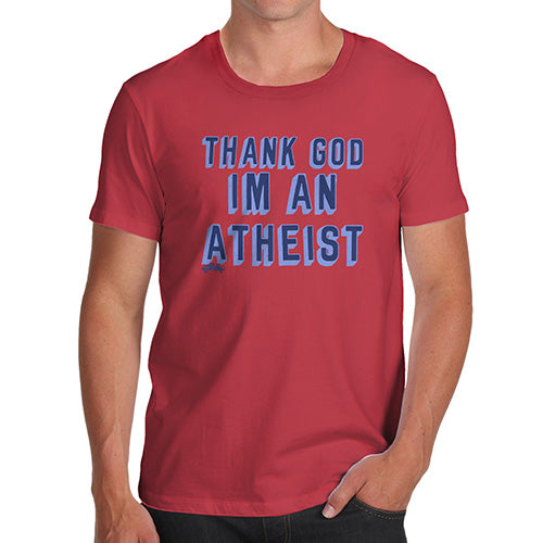 Mens T-Shirt Funny Geek Nerd Hilarious Joke Thank God I'm An Atheist Men's T-Shirt Small Red