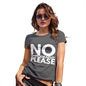 Womens T-Shirt Funny Geek Nerd Hilarious Joke No Photography Please Women's T-Shirt Small Dark Grey