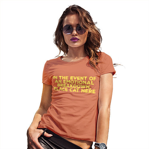 Womens T-Shirt Funny Geek Nerd Hilarious Joke Event Of Emotional Breakdown Place Cat Here Women's T-Shirt Small Orange