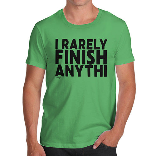 Mens Funny Sarcasm T Shirt I Rarely Finish Anything Men's T-Shirt Small Green