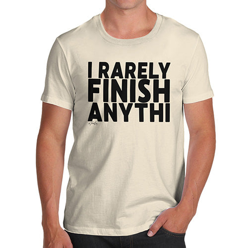 Funny T-Shirts For Men Sarcasm I Rarely Finish Anything Men's T-Shirt Medium Natural