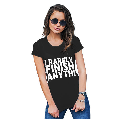 Funny Shirts For Women I Rarely Finish Anything Women's T-Shirt Medium Black