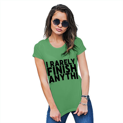 Funny Tee Shirts For Women I Rarely Finish Anything Women's T-Shirt Large Green