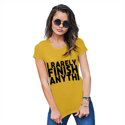 Womens Novelty T Shirt Christmas I Rarely Finish Anything Women's T-Shirt Small Yellow