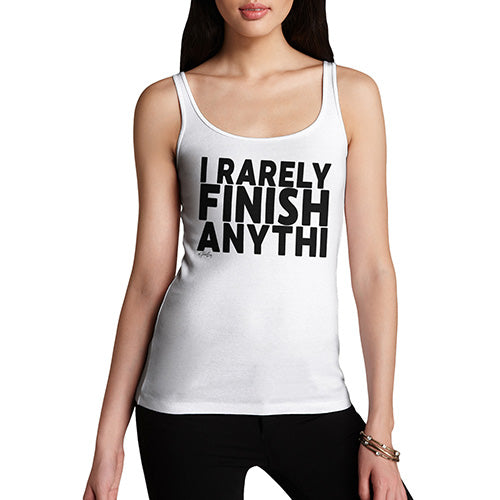 Funny Tank Top For Mom I Rarely Finish Anything Women's Tank Top Large White