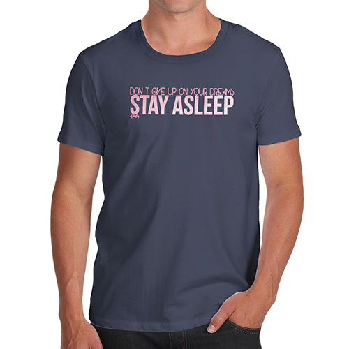 Funny Tee For Men Stay Asleep Men's T-Shirt Large Navy