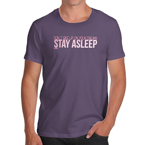 Funny Mens Tshirts Stay Asleep Men's T-Shirt Large Plum