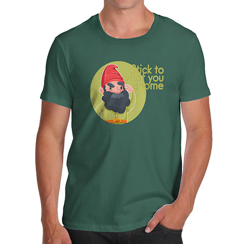 Funny T Shirts For Dad Stick To What You Gnome Men's T-Shirt Small Bottle Green