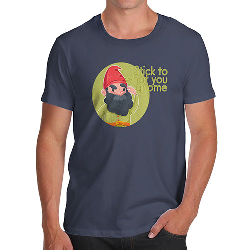 Novelty Tshirts Men Stick To What You Gnome Men's T-Shirt X-Large Navy