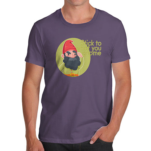 Mens Funny Sarcasm T Shirt Stick To What You Gnome Men's T-Shirt Medium Plum