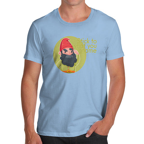 Funny Tee Shirts For Men Stick To What You Gnome Men's T-Shirt Small Sky Blue