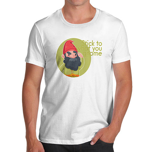 Funny T Shirts For Men Stick To What You Gnome Men's T-Shirt Small White