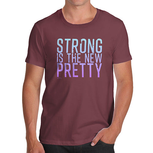 Funny Mens Tshirts Strong Is The New Pretty Men's T-Shirt Small Burgundy