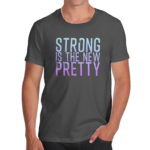 Mens T-Shirt Funny Geek Nerd Hilarious Joke Strong Is The New Pretty Men's T-Shirt Large Dark Grey