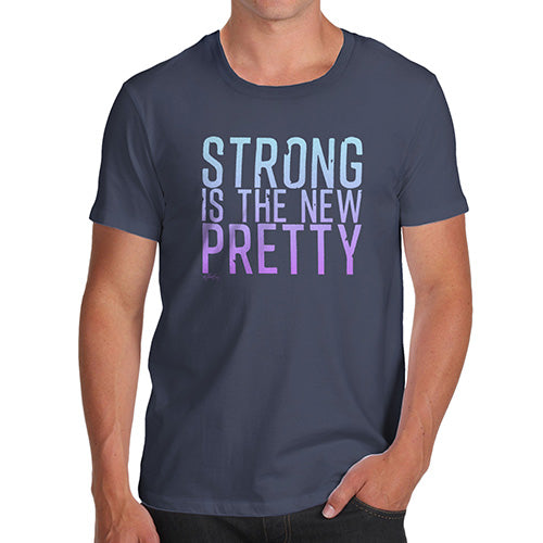 Mens T-Shirt Funny Geek Nerd Hilarious Joke Strong Is The New Pretty Men's T-Shirt X-Large Navy