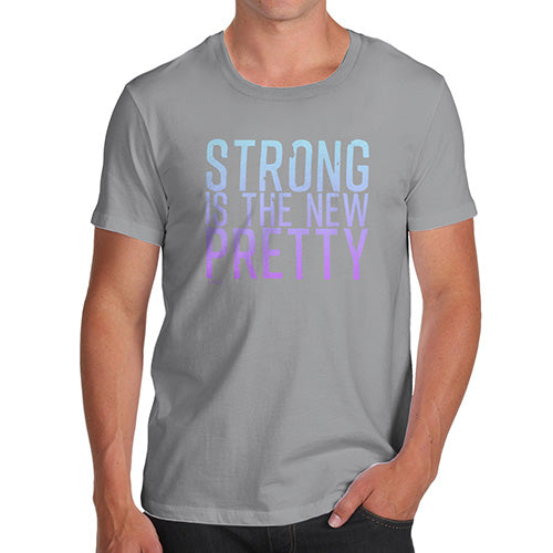 Funny Tee Shirts For Men Strong Is The New Pretty Men's T-Shirt Large Light Grey