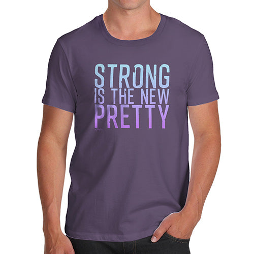 Funny T-Shirts For Guys Strong Is The New Pretty Men's T-Shirt Medium Plum