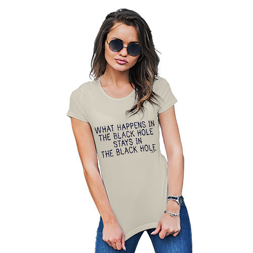 Novelty Gifts For Women What Happens In The Black Hole Women's T-Shirt Small Natural