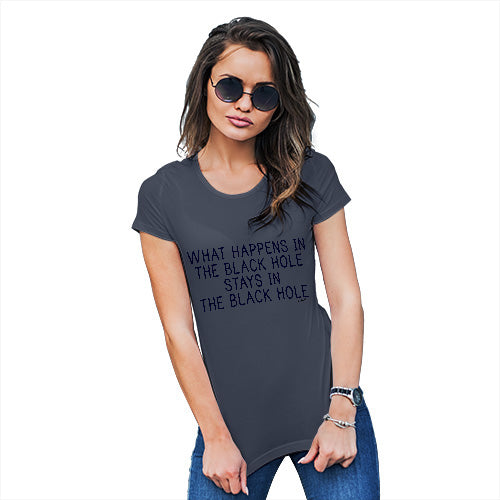 Womens Humor Novelty Graphic Funny T Shirt What Happens In The Black Hole Women's T-Shirt Medium Navy