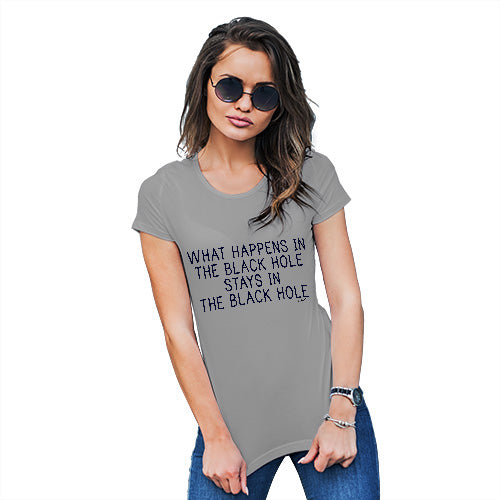 Funny Tee Shirts For Women What Happens In The Black Hole Women's T-Shirt Large Light Grey