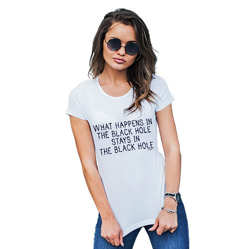 Novelty Tshirts Women What Happens In The Black Hole Women's T-Shirt X-Large White