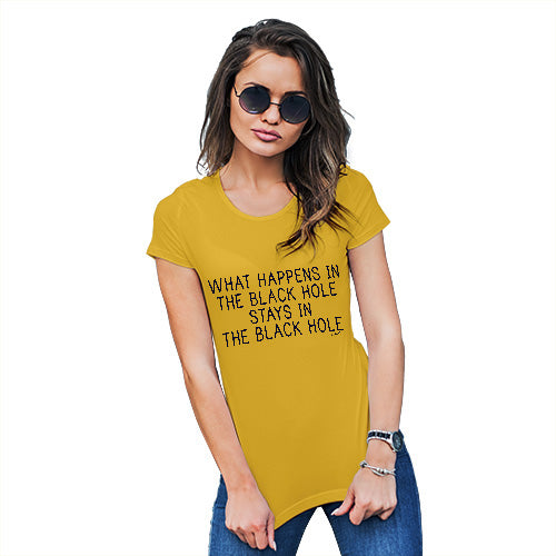 Womens T-Shirt Funny Geek Nerd Hilarious Joke What Happens In The Black Hole Women's T-Shirt X-Large Yellow