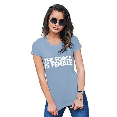 Womens Novelty T Shirt Christmas The Force Is Female Women's T-Shirt Small Sky Blue