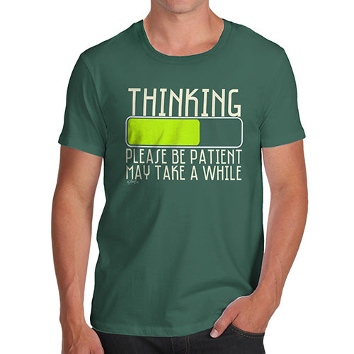 Funny T-Shirts For Men Sarcasm Thinking Please Be Patient Men's T-Shirt Medium Bottle Green