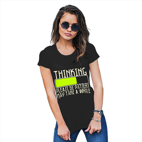 Womens Humor Novelty Graphic Funny T Shirt Thinking Please Be Patient Women's T-Shirt Medium Black