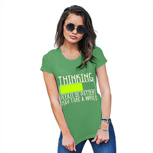 Funny T-Shirts For Women Thinking Please Be Patient Women's T-Shirt Large Green